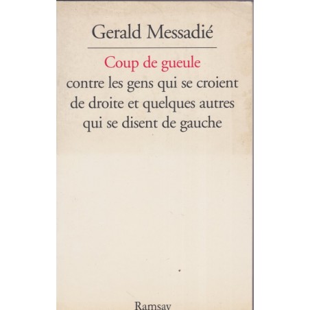 Coup de gueule contre les gens qui se croient de droite, Gerald Messadié, 1995 - pamphlet politique, hommes politiques