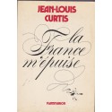 La France m'épuise, Jean-Louis Curtis, 1982 - pamphlet politique, élections présidentielles 1981, littérature