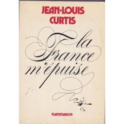 La France m'épuise, Jean-Louis Curtis, 1982 - pamphlet politique, élections présidentielles 1981, littérature