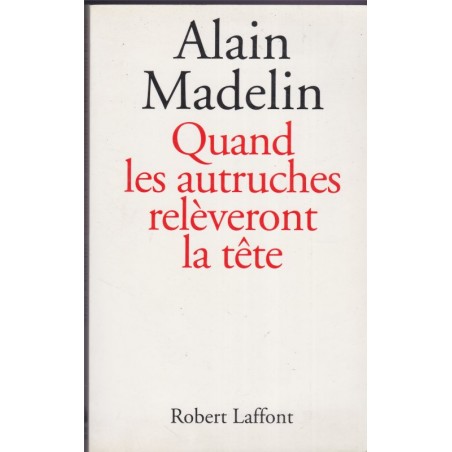 Quand les autruches relèveront la tête, Alain Madelin, 1995 - libéralisme, politique