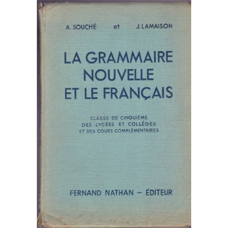 La grammaire nouvelle et le français, classe de 5e, Souché et Lamaison, 1955 - manuel de français