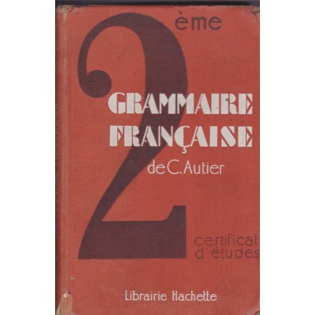 Deuxième grammaire française, cours moyen certificat d'études, Camille Autier, 1940 - manuels de français