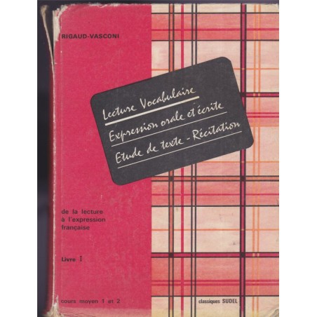 Lecture, vocabulaire, expression orale et écrite, récitation, cours moyen 1 et 2 livre 1, Rigaud et Vasconi