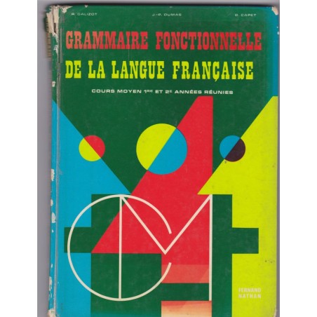 Grammaire fonctionnelle de la langue française, cours moyen, Roger Galizot, JP Dumas, Bernard Capet 1974 - manuels de français