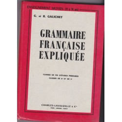 Grammaire française expliquée fin d'études 6e et 5e, Georges et René Galichet, 1957 - manuels de français