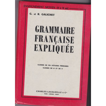 Grammaire française expliquée fin d'études 6e et 5e, 1957, Galichet