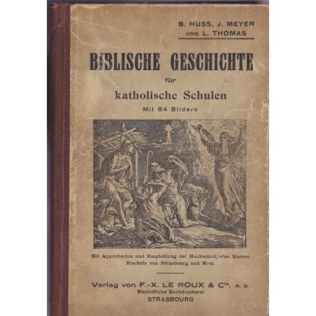 Biblische Geschichte für Katholische Schulen, Huss Meyer, 1932 - catéchisme, alsatiques, religion
