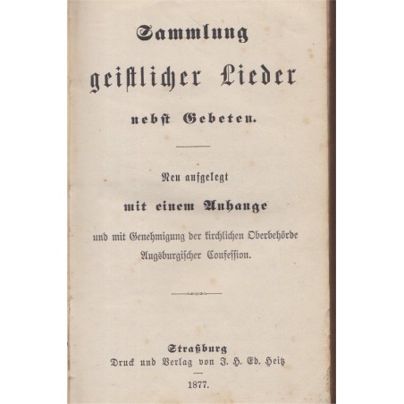 Sammlung geistlicher Lieder netst Gebeten, 1877, Augsburgischer Confession - protestantisme, cantiques, Lieder, Alsatiques