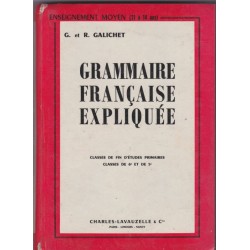 Grammaire française expliquée fin d'études 6e et 5e, Georges et René Galichet, 1957 - manuels de français