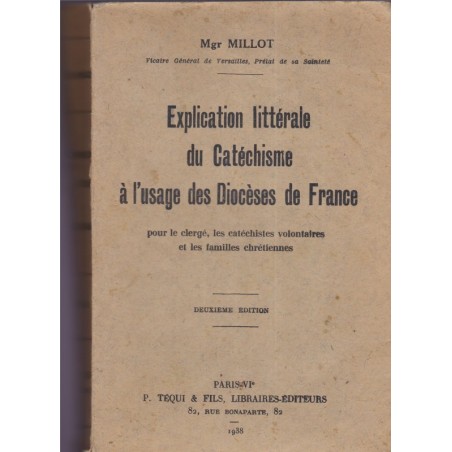 Explication littérale du catéchisme à l'usage des diocèses de France, Monseigneur Millot, 1938 - foi
