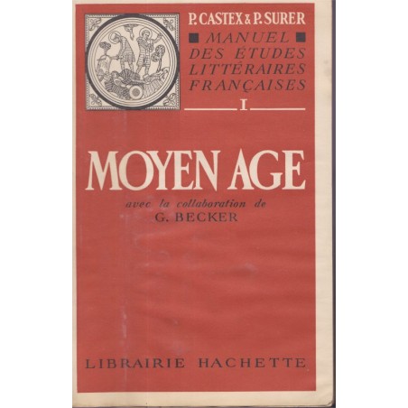 Le Moyen Age, Manuel des études littéraires françaises, Castex Becker, 1946 - manuel de littérature