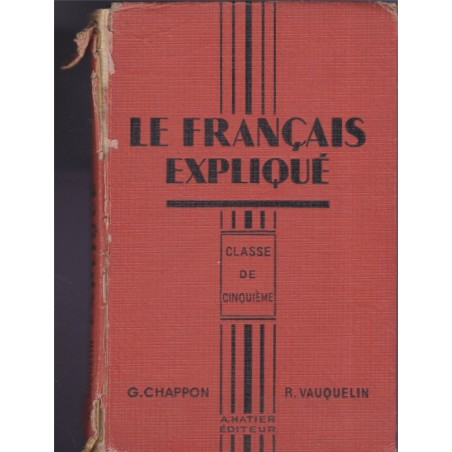 Le français expliqué, classe de 5e, Chappon et Vauquelin, 1954 - manuel de littérature