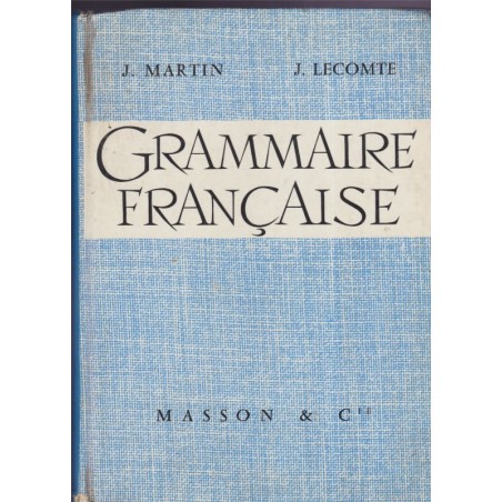 Grammaire française, Martin et Lecomte, 1967 - manuels de français, lycées et collèges