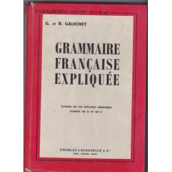 Grammaire française expliquée fin d'études 6e et 5e, Georges et René Galichet, 1957 - manuels de français