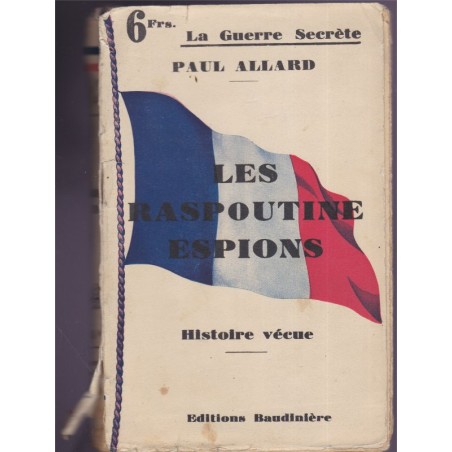 Les Raspoutine espions, Paul Allard, la guerre secrète, 1936 - roman espionnage, biographie, Russie