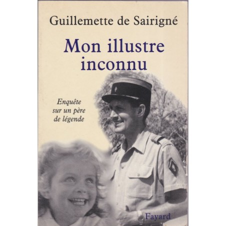 Mon illustre inconnu Gabriel de Sairigné, Guillemette de Sairigné, 1998 - Armée, Légion étrangère, biographies