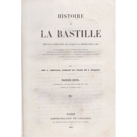 Histoire de la Bastille, Arnould, Alboize du Pujol, 1844 - Moyen Age, prisonniers Ancien Régime, Révolution 1789, gravures,