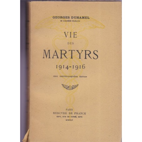 Vie des martyrs 1914-1916, Georges Duhamel, 1945 - guerre 1914 1918, Poilus