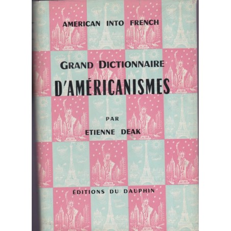 Grand dictionnaire d'américanismes, Etienne Deak, 1962 - manuels d'anglais, langue américaine, Etats-Unis