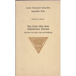 Das Licht über dem elsässichen Herzen, Louis Edouard Schaeffer, 1985 - dialecte alsacien, romans alsaciens
