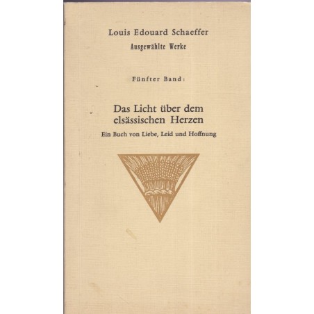 Das Licht über dem elsässichen Herzen, Louis Edouard Schaeffer, 1985 - dialecte alsacien, romans alsaciens