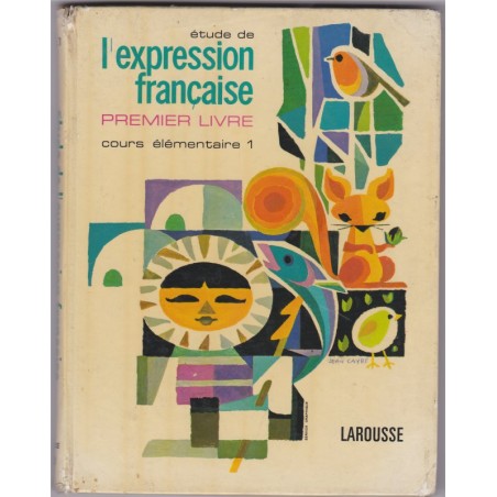 Etude de l'expression française premier livre, cours élémentaire 1969, Dechassey Roure et Chemel