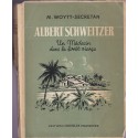 Albert Schweitzer, un médecin dans la forêt vierge, Weoytt-Secretan, 1947 - alsatiques, missionnaire Afrique
