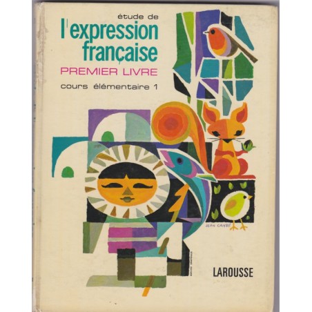 Etude de l'expression française premier livre, cours élémentaire 1969, Dechassey Roure et Chemel