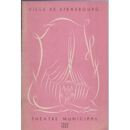 Programme Théâtre Municipal de Strasbourg 1946-1947 - Alsace, revues théâtre, théâtre XXe s.,