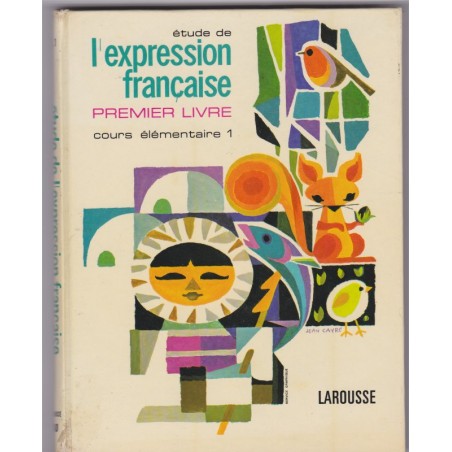 Etude de l'expression française premier livre, cours élémentaire 1969, Dechassey Roure et Chemel