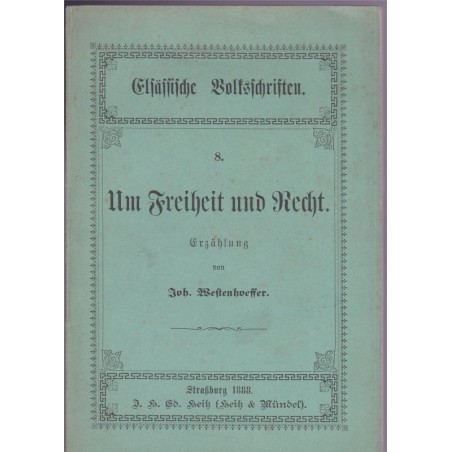 Um Freiheit und Recht, Elsässische Volkschriften, Job Westenhoeffer, 1888 - histoire Alsace, alsatiques