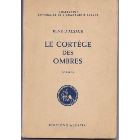 Le cortège des ombres, poèmes, René d'Alsace - poésie, édition numérotée, alsatiques,