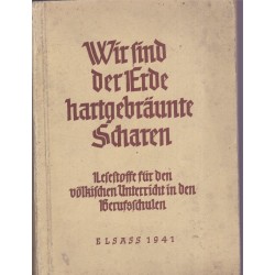 Wir sind der Erde hartgebräunte Scharen, Elsass 1941, Karl Gärtner - 2e guerre mondiale, Alsace occupée, propagande nazis,