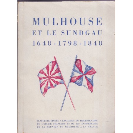 Mulhouse et le Sundgau, 150e anniversaire de la réunion de Mulhouse à la France, 1948 - Alsace, alsatiques