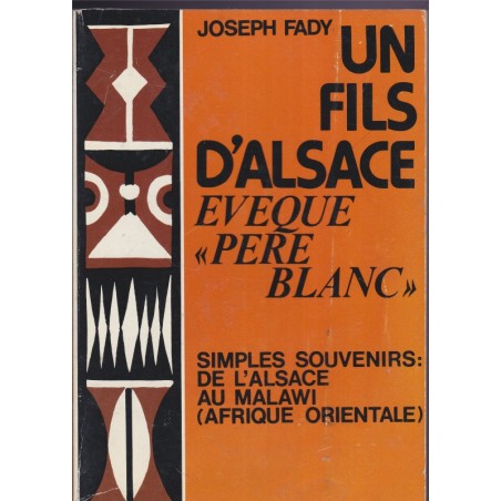 Un fils d'Alsace, évêque Père Blanc, de l'Alsace au Malawi, Joseph Fady, 1975 - curés, missionnaires Afrique