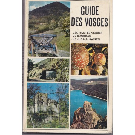 Guide des Vosges T1, Le Sundgau, le Jura alsacien, les Hautes Vosges, par le Club Vosgien, 1974 - guide de voyage Alsace,