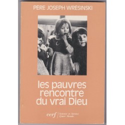 Les pauvres, rencontre du vrai Dieu, 1986, Père Joseph Wrésinski - quart monde, charité chrétienne,