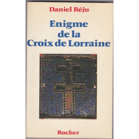 énigme de la Croix de Lorraine, 1982, Daniel Réju - Templiers, Bretagne celtique, Général de Gaulle,