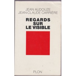Regards sur le visible, 1996, Jean Audouze et Jean-Claude Carrière - philosophie de la science