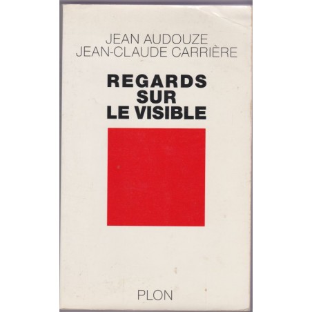 Regards sur le visible, 1996, Jean Audouze et Jean-Claude Carrière - philosophie de la science