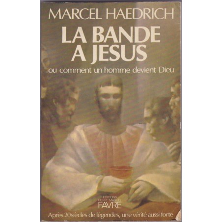 La bande à Jésus, Marcel Haedrich, 1982 - apôtres, Jésus-Christ, Christianisme