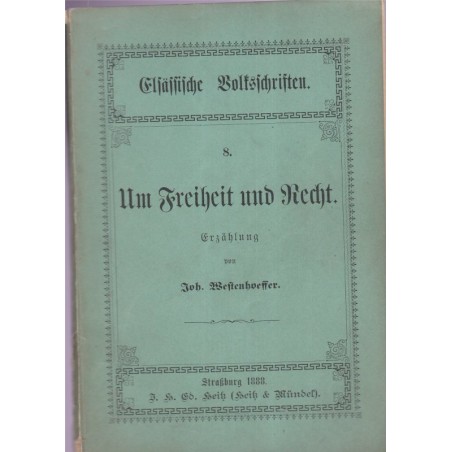 Um Freiheit und Recht, Elsässische Volkschriften, Job Westenhoeffer, 1888 - dialecte théâtre alsacien