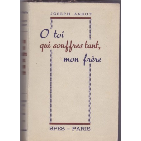 O toi qui souffres tant, mon frère, 1949, Joseph Angot - acceptation de la souffrance, catholicisme