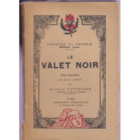 Le valet noir, dédicacé par Maurice Pottecher, 1927 - Théâtre du Peuple, théâtre lorrain, Vosges -