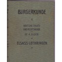 Bürgerkunde Deutsche Staats und Rechtskunde für Elsass Lothringen, Glock & Goermann, 1908 - Droit local Alsace Lorraine