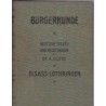 Bürgerkunde Deutsche Staats und Rechtskunde für Elsass Lothringen, Glock & Goermann, 1908 - Droit local Alsace Lorraine