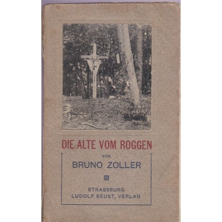 Die alte vom Roggen, Bruno Zoller, 1906 - roman, alsatiques