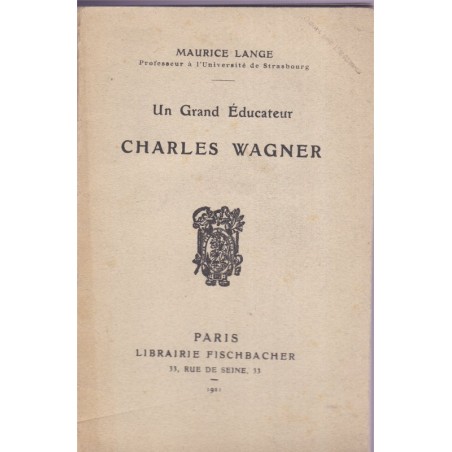 Un grand éducateur Charles Wagner, par Maurice Lange, 1921 - Pasteur Wagner, protestantisme