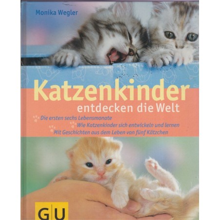 Katzenkinder entdecken die Welt, chatons, Monika Wegler, 2004 - chats - Katzen, Tiere