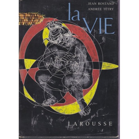 La vie, encyclopédie Larousse, Jean Rostand & Andrée Tétry,  1962 - biologie, zoologie, botanique